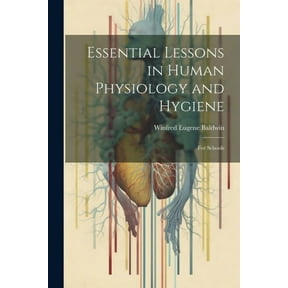 Essential Lessons in Human Physiology and Hygiene: For Schools (Paperback)