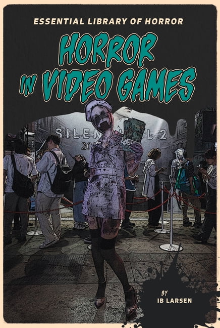Essential Library of Horror Horror in Video Games, (Hardcover)