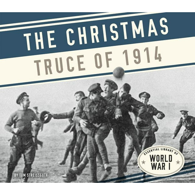 Essential Library of World War I Christmas Truce of 1914, (Hardcover ...