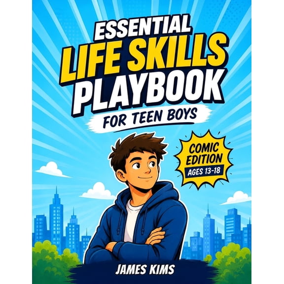 Essential Life Skills Playbook For Teen Boys: 50+ Practical Tools for Ages 13-18 with Scripts, Checklists, Challenges, M, (Paperback)
