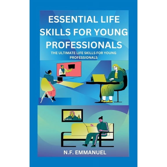 Essential Life Skills for Young Professionals: The Ultimate Life Skills for Young Professionals (Paperback)