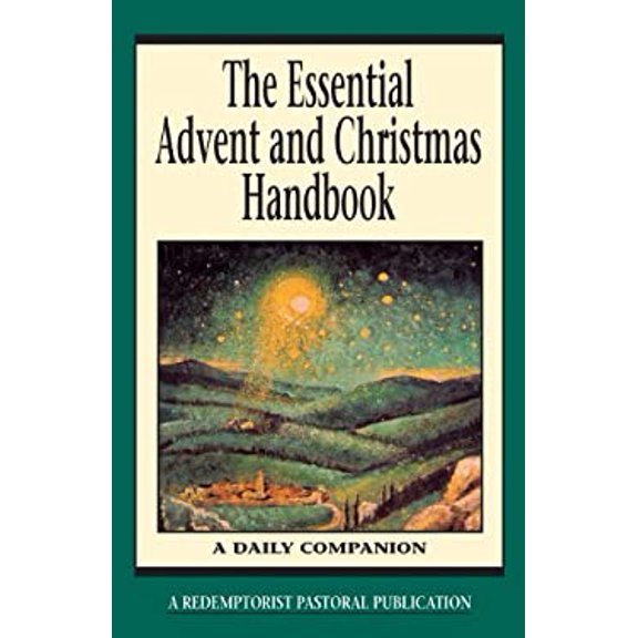 Pre-Owned The Essential Advent and Christmas Handbook: A Daily Companion (Essential (Liguori)) Paperback