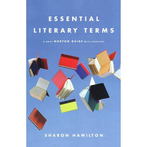 Pre-Owned Essential Literary Terms: A Brief Norton Guide With Exercises (Paperback) 0393928373 9780393928372