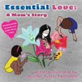 thumbnail image 1 of Essential Love: A Mom's Story - 2nd Edition, (Paperback), 1 of 1