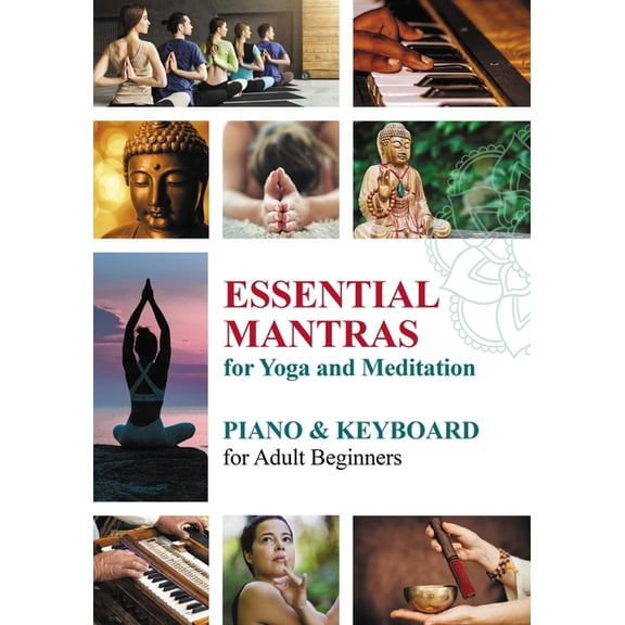 Essential Mantras. Sheet Music for Beginners: Essential Mantras for Yoga and Meditation: Piano & Keyboard for Adult Beginners (Paperback)