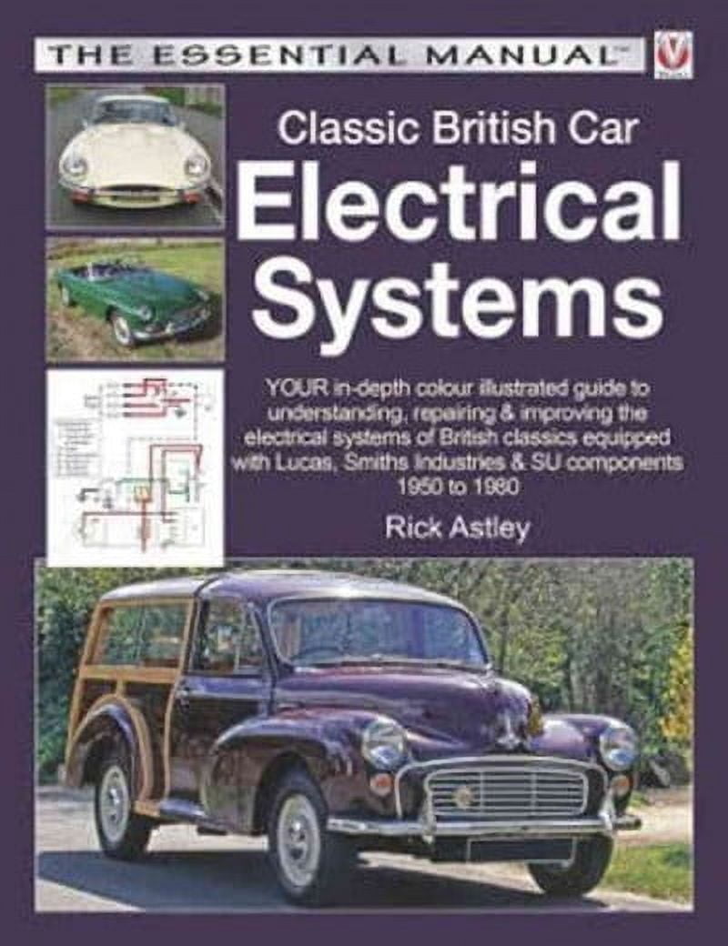 The Essential Manual: Classic British Car Electrical Systems : Your In