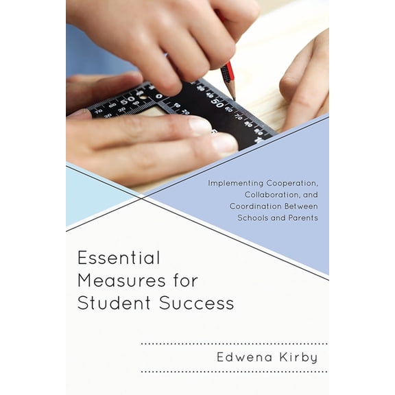 Essential Measures for Student Success: Implementing Cooperation, Collaboration, and Coordination Between Schools and Pa, (Paperback)