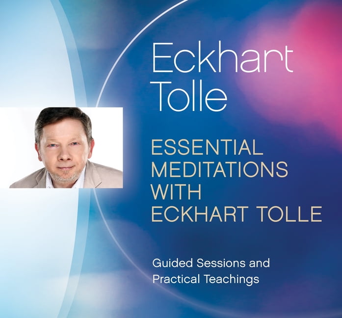 Essential Meditations with Eckhart Tolle : Guided Sessions and Practical Teachings