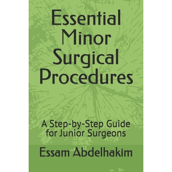 Medical E Books Essential Minor Surgical Procedures: A Step-by-Step Guide for Junior Surgeons, (Paperback)