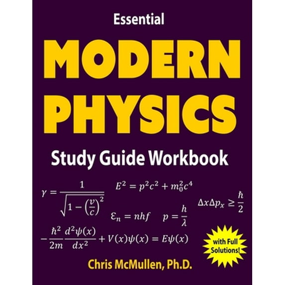 Essential Modern Physics Study Guide Workbook -- Chris McMullen