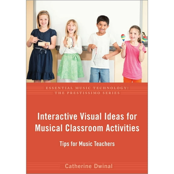 Essential Music Technology: The Prestiss Interactive Visual Ideas for Musical Classroom Activities: Tips for Music Teachers, (Paperback)