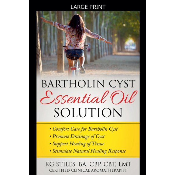 Essential Oil Wellness Bartholin Cyst Essential Oil Solution: Comfort Care for Bartholin Cyst, Promote Drainage of Cyst, Support Healing of Tis, (Paperback)
