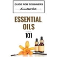 thumbnail image 1 of Essential Oils for Beginners - Essential Oils Healing - Essential Oils Books: Essential Oils 101: Essential Oils for beginners - Essential Oils 101 - Essential Oils Guide Basics (FREE BONUS INCLUDED), 1 of 1
