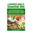 thumbnail image 1 of Essential Oils: A Beginner's Guide to Essential Oils. 200+ Essential Oils Recipes & Tips!, (Paperback), 1 of 1