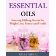 thumbnail image 1 of Essential Oils - Amazing Lifelong Secrets for Weight Loss, Beauty and Health (Paperback), 1 of 1