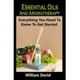 thumbnail image 1 of Essential Oils And Aromatherapy : Essential Oils And Aromatherapy: Everything You Need To Know To Get Started (Paperback), 1 of 1