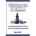 thumbnail image 1 of Essential Oils For Beginners: Easy Step By Step Guide With Recipes For Skin Care, Hair care, Emotional Wellbeing, Househ, 1 of 1