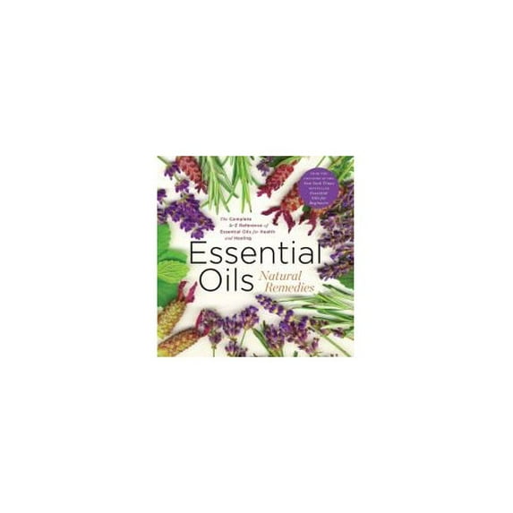 Pre-Owned Essential Oils Natural Remedies, the Complete A-Z Reference Guide for Health & Healing (Paperback) 143516248X 9781435162488