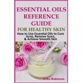 thumbnail image 1 of Essential Oils Reference Guide for Healthy Skin: How to Use Essential Oils to Cure Acne, Remove Scars, Achieve Smooth Skin (Paperback), 1 of 1