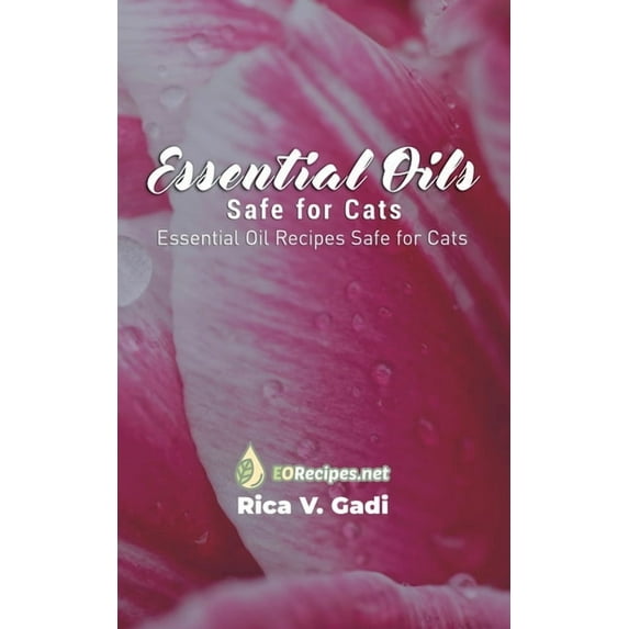 Essential Oils Safe for Cats: Essential Oil Recipes Safe for Cats (Paperback)