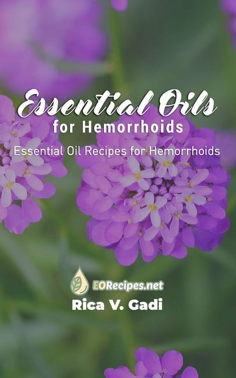 Essential Oils for Hemorrhoids Essential Oil Recipes for Hemorrhoids