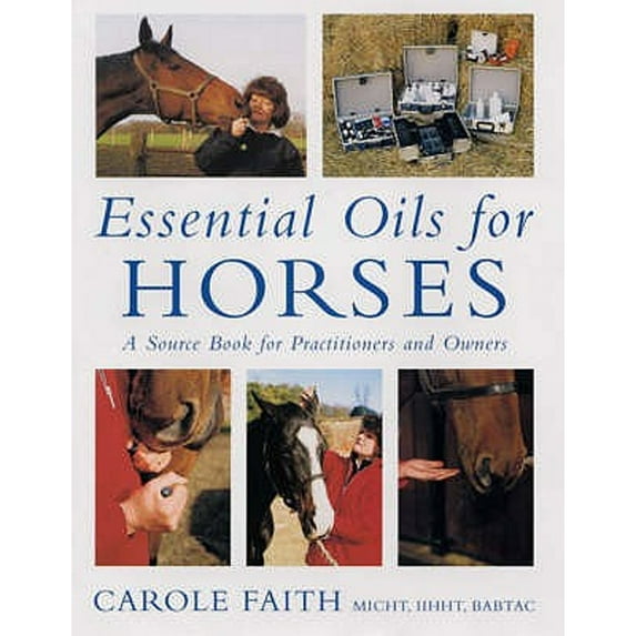 Pre-Owned Essential Oils for Horses : A Source Book for Owners and Practitioners (Hardcover) 0851318460 9780851318462