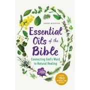 RANDI MINETOR Essential Oils of the Bible: Connecting God's Word to Natural Healing, (Paperback)