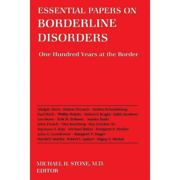 Essential Papers on Psychoanalysis Essential Papers on Borderline Disorders: One Hundred Years at the Border, Book 18, (Paperback)