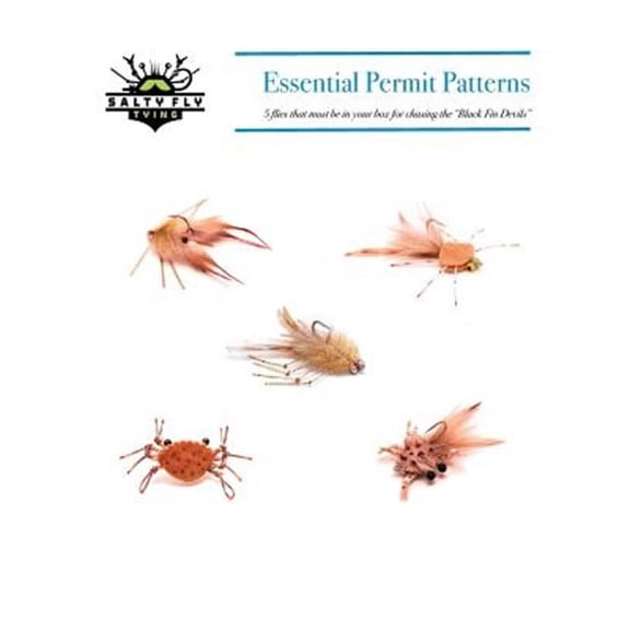 Essential Permit Patterns: 5 flies that must be in your box for chasing the "Black Fin Devils" (Paperback)