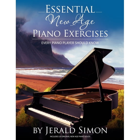 Essential Piano Exercises Every Piano Pl Essential New Age Piano Exercises Every Piano Player Should Know: Learn New Age basics, including left hand new age patt, (Paperback)