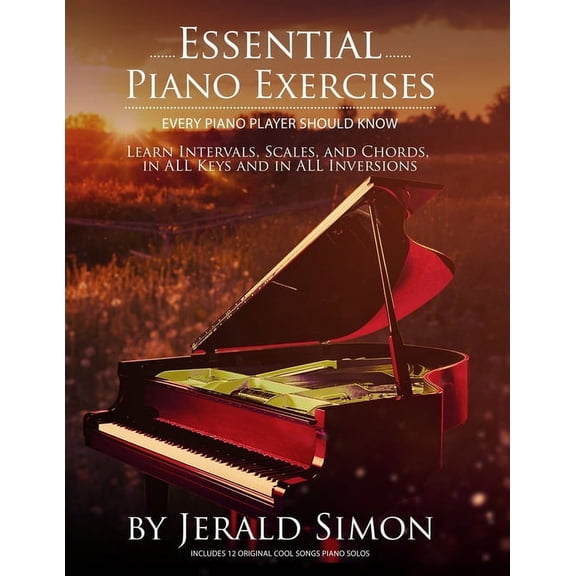 Essential Piano Exercises Every Piano Pl Essential Piano Exercises Every Piano Player Should Know: Learn Intervals, Pentascales, Tetrachords, Scales (major and m, (Paperback)