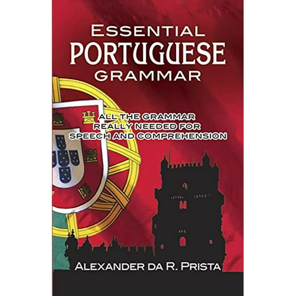 Pre-Owned Essential Portuguese Grammar: All the Grammar Really Needed for Speech and Comprehension (Paperback) 0486216500 9780486216508