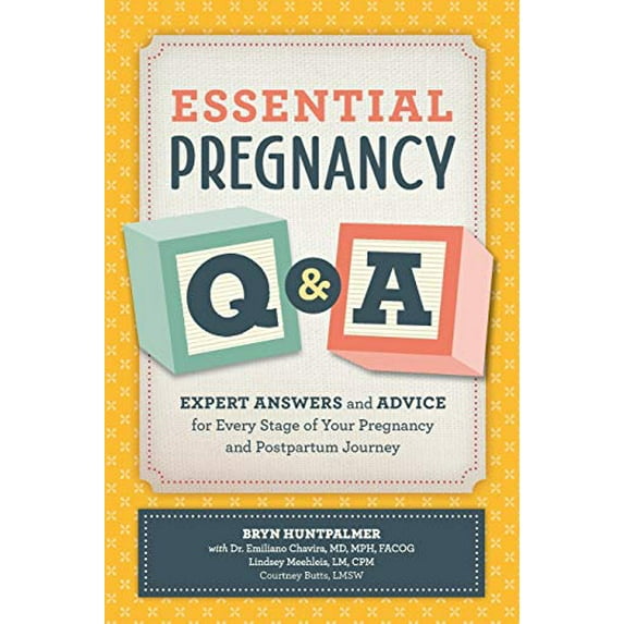 Pre-Owned Essential Pregnancy Q&A: Expert Answers and Advice for Every Stage of Your Pregnancy and Postpartum Journey (Paperback) 1646113535 9781646113538