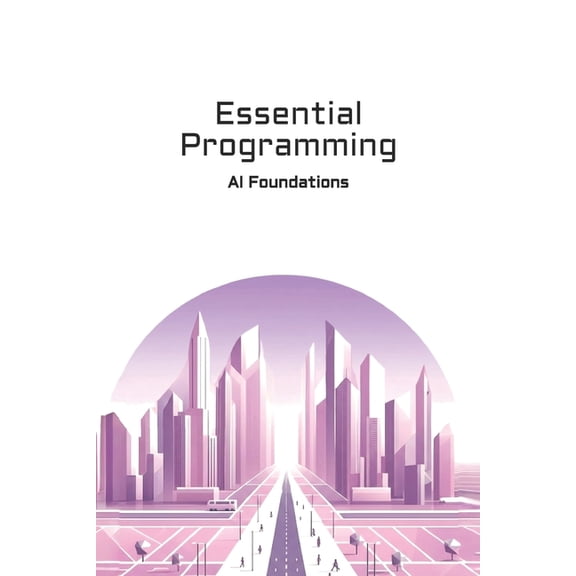 AI Foundations Essential Programming: AI Foundations, (Paperback)