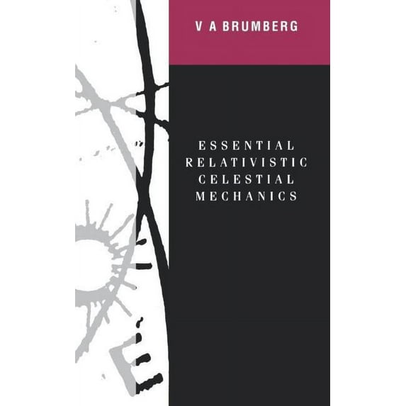 Essential Relativistic Celestial Mechanics, (Hardcover)