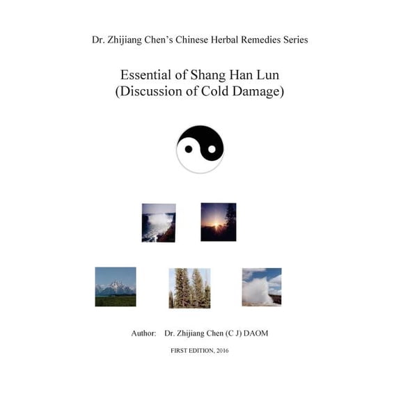 Essential of Shang Han Lun - Dr. Zhijiang Chen's Chinese Herbal Remedies Series: Twenty major content: Yin and yang, int, (Paperback)
