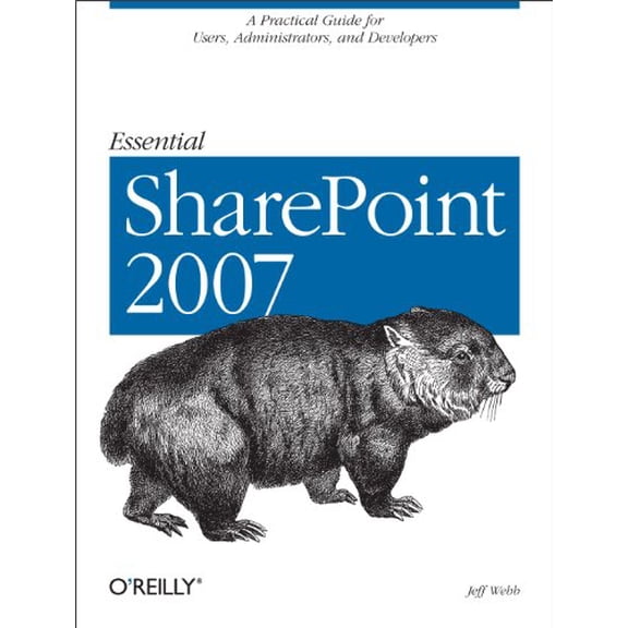Pre-Owned Essential SharePoint 2007: A Practical Guide for Users, Administrators and Developers (Paperback) 0596514077 9780596514075