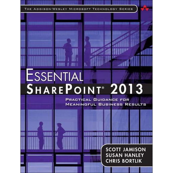 Pre-Owned Essential SharePoint 2013: Practical Guidance for Meaningful Business Results (Paperback) 0321884116 9780321884114