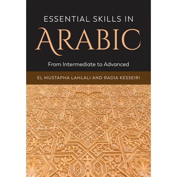 Essential Skills in Arabic: From Intermediate to Advanced, (Paperback)