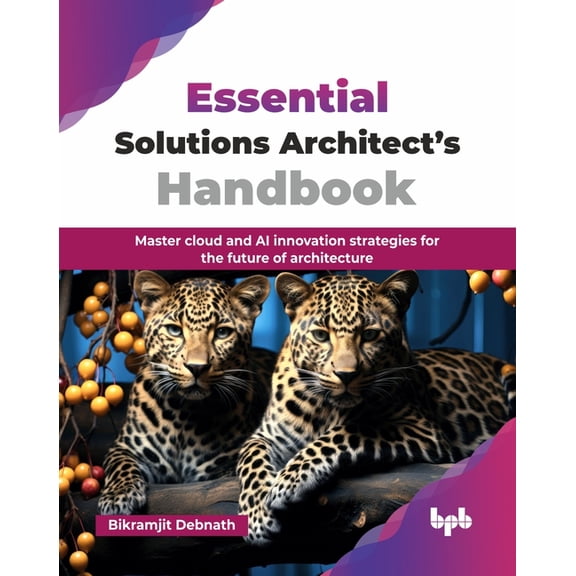 Essential Solutions Architect's Handbook: Master cloud and AI innovation strategies for the future of architecture , (Paperback)
