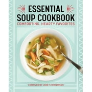 Essential Soup Cookbook Comforting, Hearty Favorites Paperback