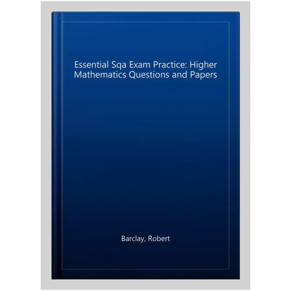 Essential Sqa Exam Practice: Higher Mathematics Questions An