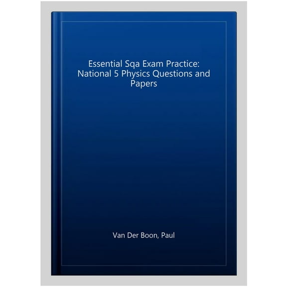 Essential Sqa Exam Practice: National 5 Physics Questions An