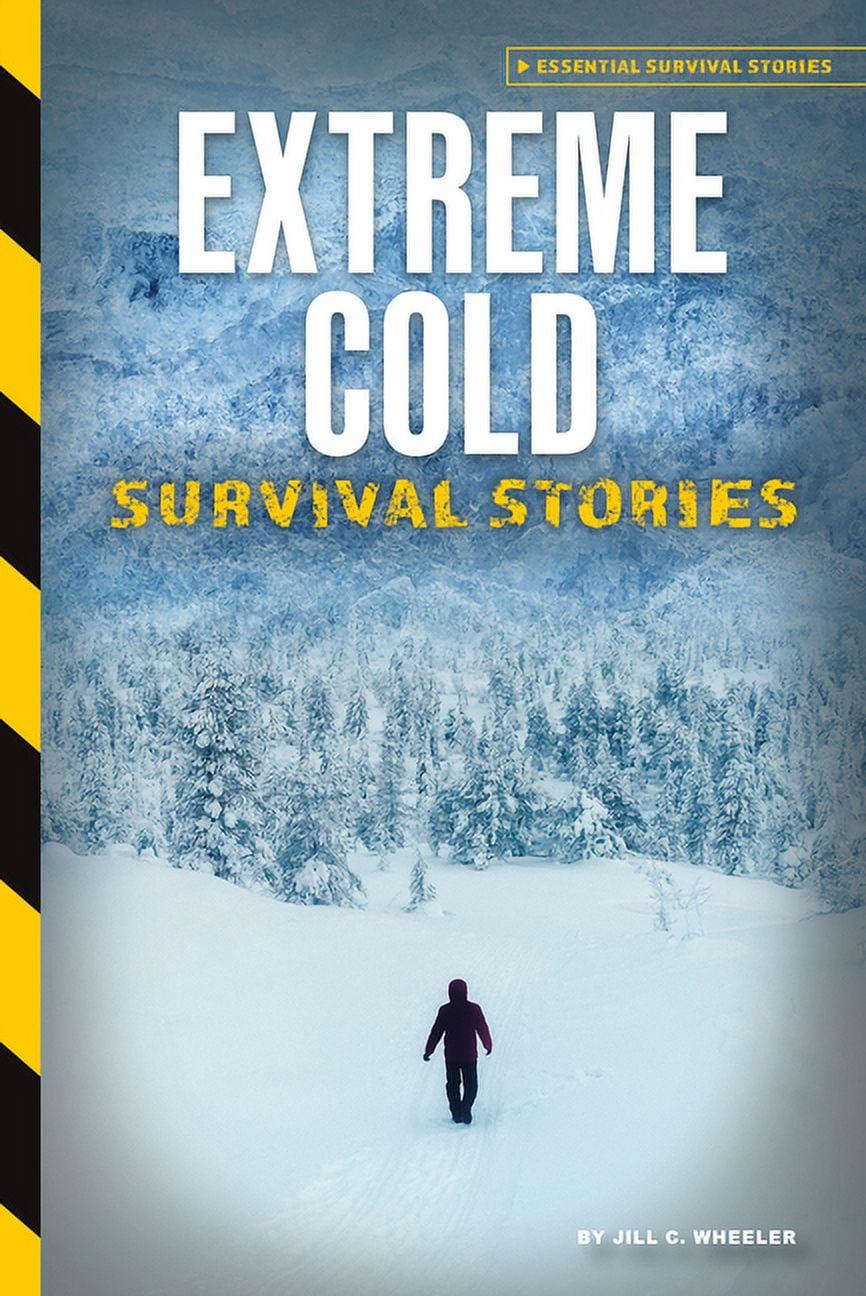 Essential Survival Stories Extreme Cold Survival Stories, (Hardcover)
