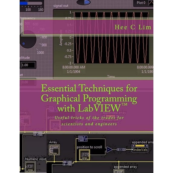 Essential Techniques for Graphical Programming with LabVIEW: Useful tricks of the trades for scientists and engineers, (Paperback)