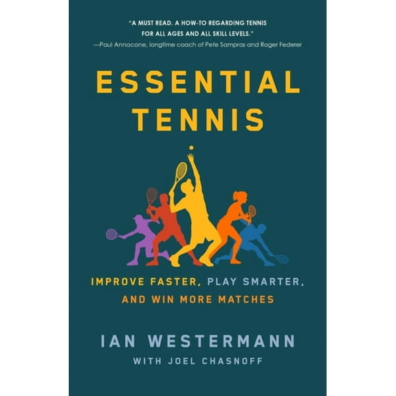 Essential Tennis : Improve Faster, Play Smarter, and Win More Matches (Paperback)