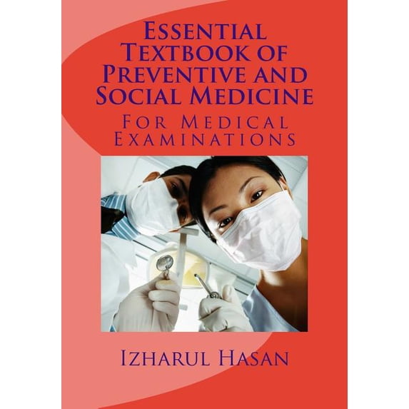 Essential Textbook of Preventive and Social Medicine: Medical Book Paperback 1505237939 9781505237931 Dr Izharul Hasan