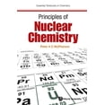 thumbnail image 1 of Essential Textbooks in Chemistry Principles of Nuclear Chemistry, Book 0, (Paperback), 1 of 1