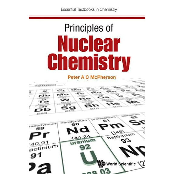 Essential Textbooks in Chemistry Principles of Nuclear Chemistry, Book 0, (Paperback)