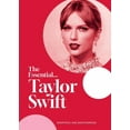 thumbnail image 1 of Essential The Essential...Taylor Swift: Her Complete, Beautifully Illustrated Story, (Hardcover), 1 of 1